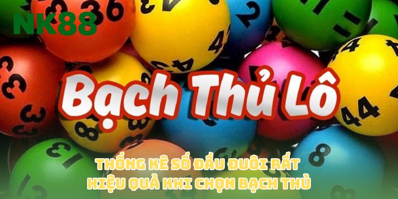 Thống kê số đầu đuôi rất hiệu quả khi chọn bạch thủ
